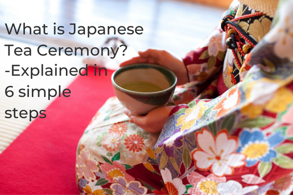What is Japanese Tea Ceremony? – Explained in 6 Simple Steps