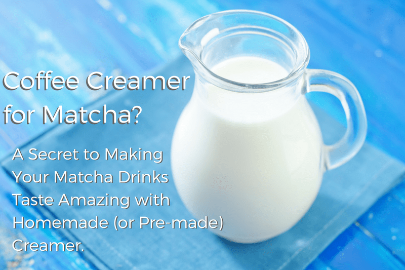 Coffee Creamer for Matcha? A Secret to Making Your Matcha Drinks Taste Amazing with Homemade (or Pre-made) Creamer.