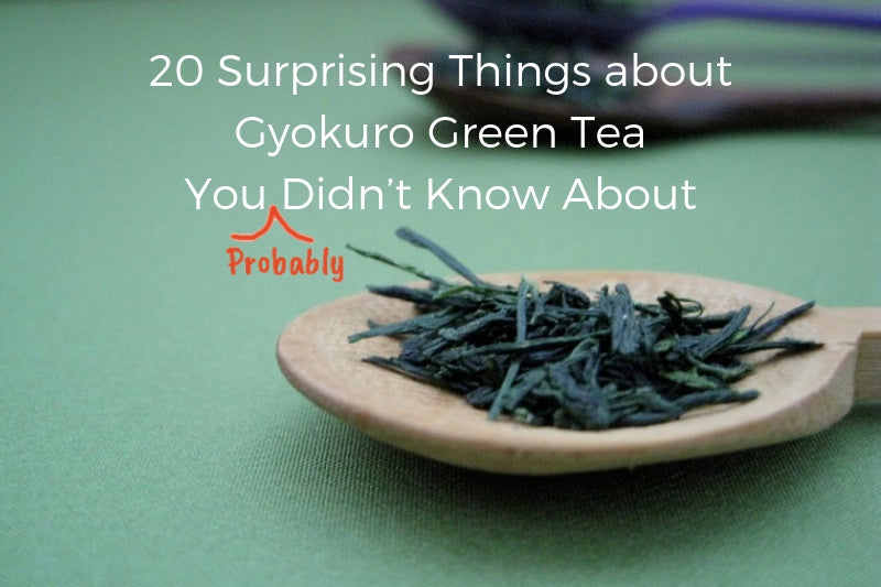 20 Surprising Things about Gyokuro Green Tea You Didn’t Know About