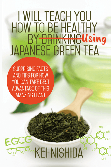 Book - I Will Teach You How to be Healthy by Using Japanese Green Tea!
